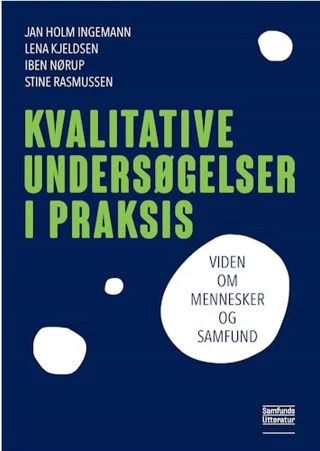 Kvalitative metoder i praksis – viden om mennesker og samfund